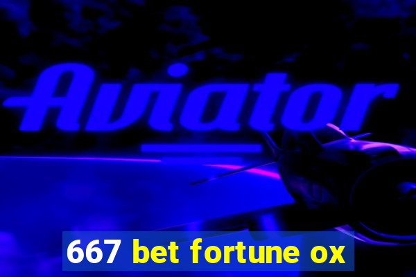 667 bet fortune ox