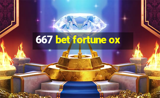 667 bet fortune ox