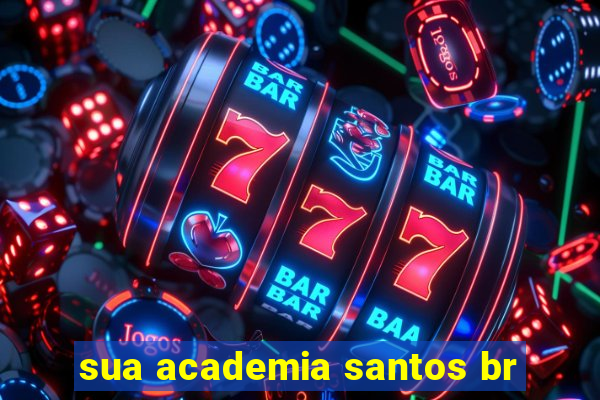 sua academia santos br