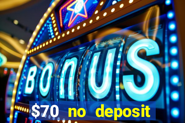 $70 no deposit casino bonus