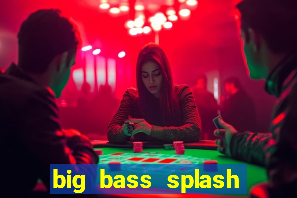 big bass splash slot online