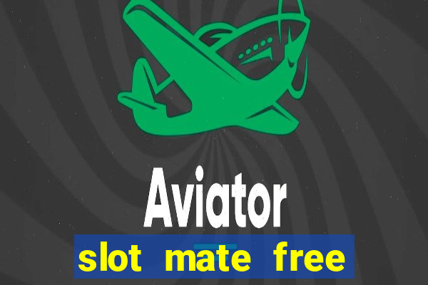 slot mate free slot casino