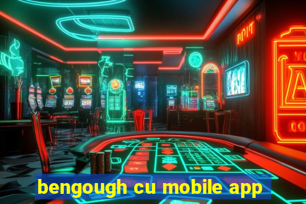 bengough cu mobile app