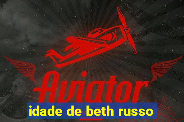 idade de beth russo