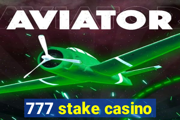 777 stake casino