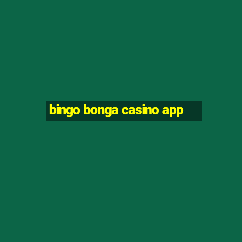 bingo bonga casino app