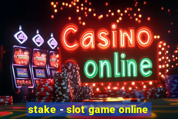 stake - slot game online