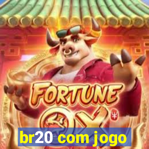 br20 com jogo