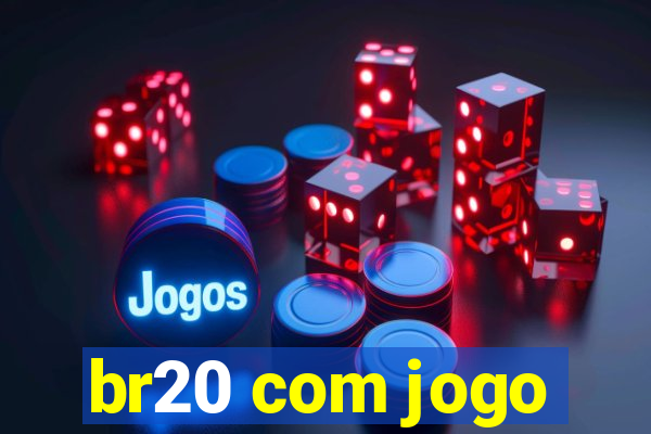 br20 com jogo