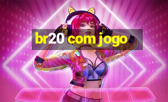 br20 com jogo