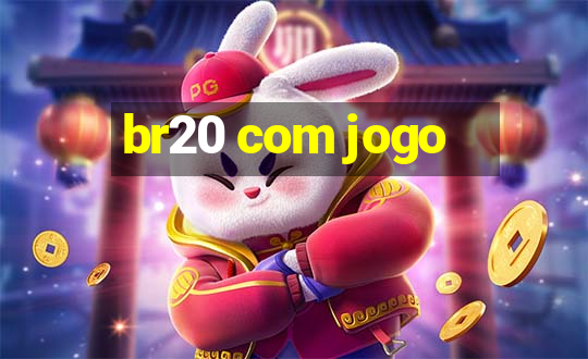 br20 com jogo