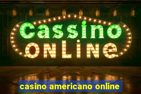 casino americano online