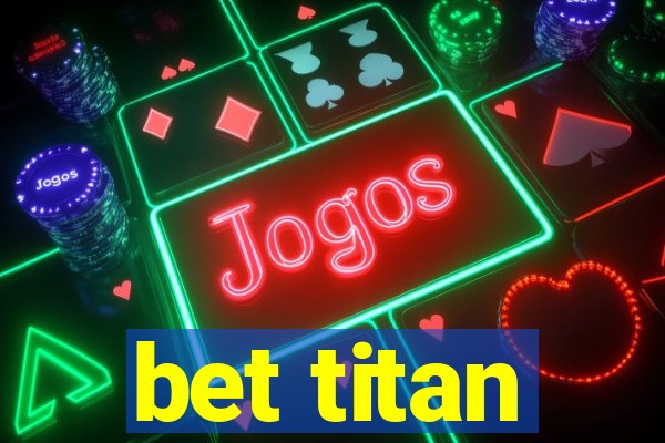 bet titan