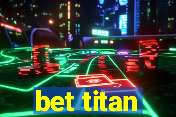 bet titan