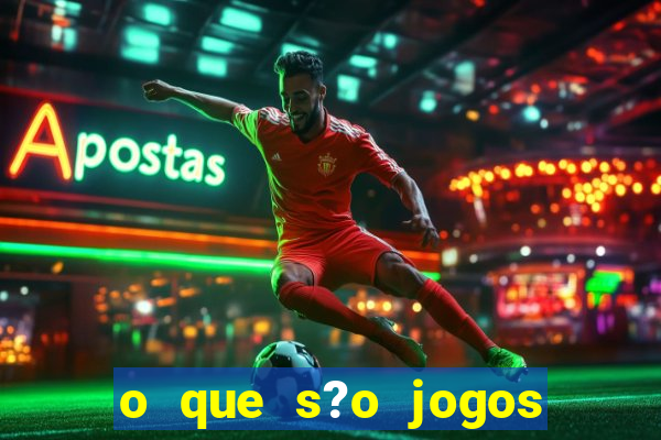 o que s?o jogos de apostas