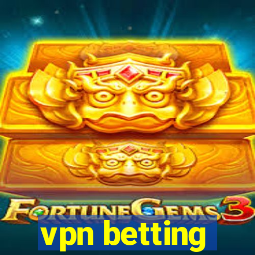 vpn betting