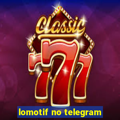 lomotif no telegram