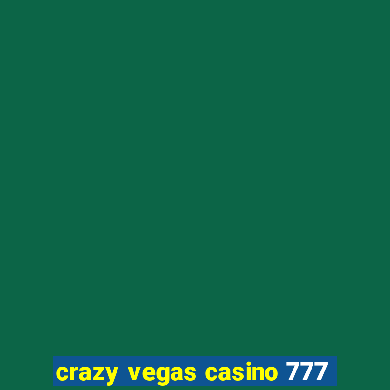 crazy vegas casino 777