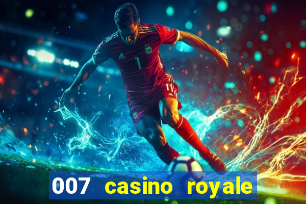 007 casino royale 007 skyfall