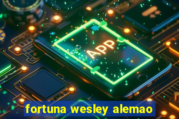 fortuna wesley alemao