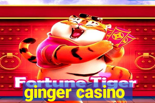 ginger casino