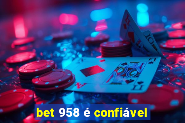 bet 958 é confiável