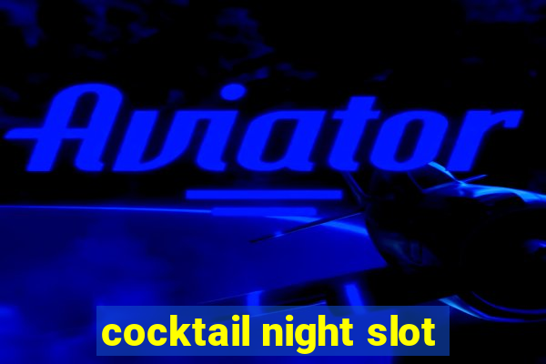 cocktail night slot