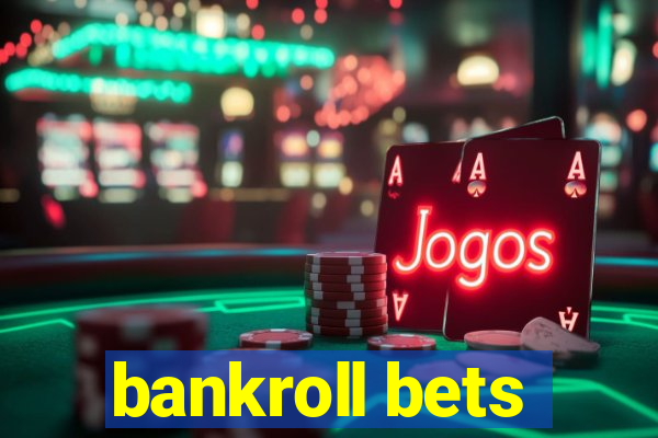 bankroll bets