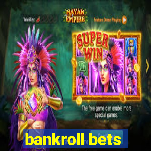 bankroll bets