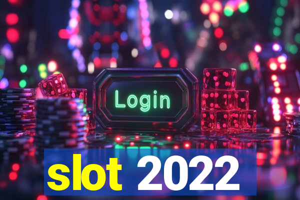 slot 2022