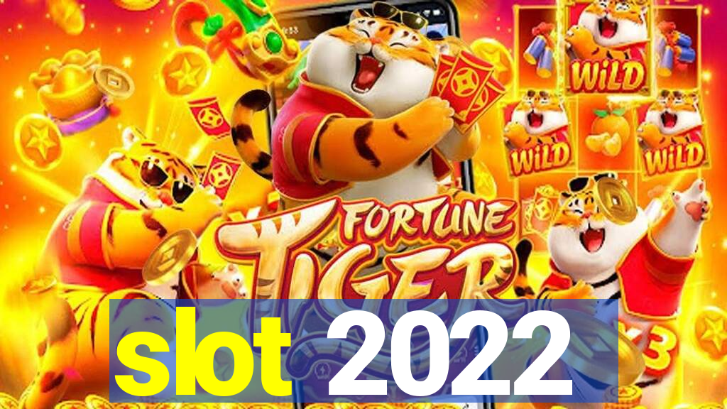 slot 2022