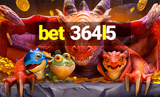 bet 364l5