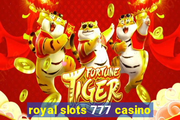 royal slots 777 casino