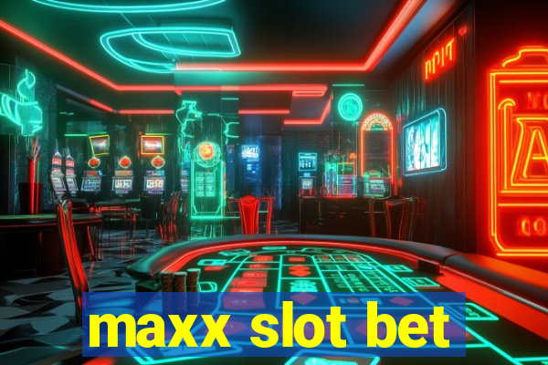 maxx slot bet