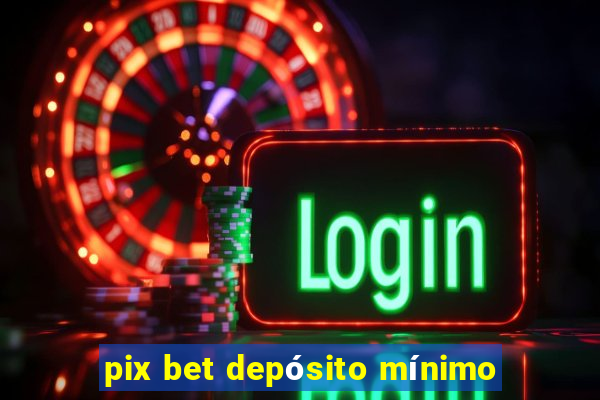 pix bet depósito mínimo