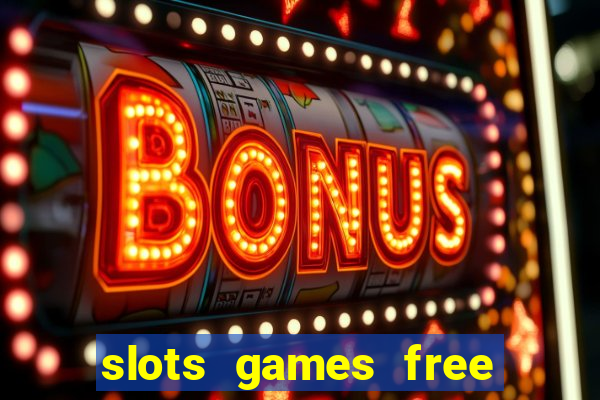 slots games free win real money no deposit