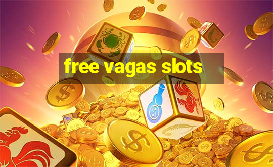 free vagas slots