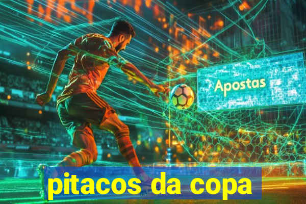 pitacos da copa