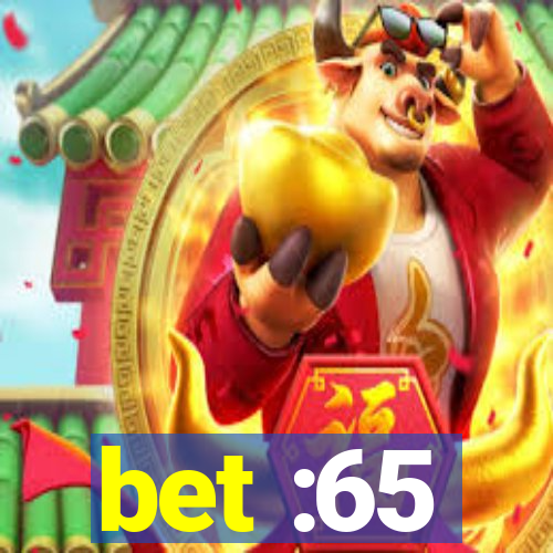 bet :65