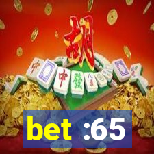 bet :65