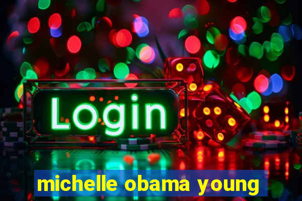 michelle obama young