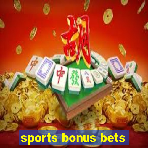 sports bonus bets