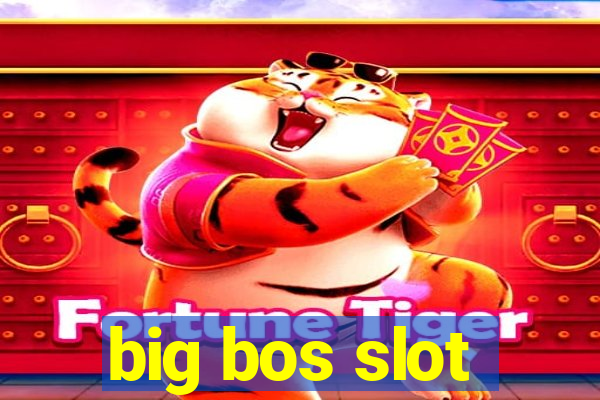 big bos slot