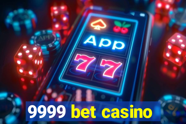 9999 bet casino