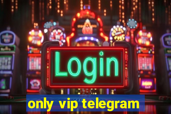 only vip telegram