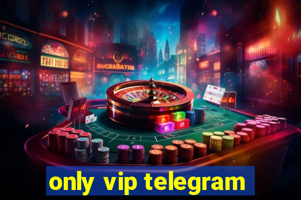 only vip telegram