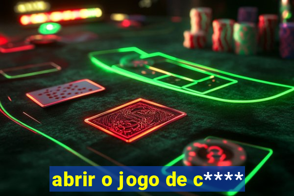 abrir o jogo de c****