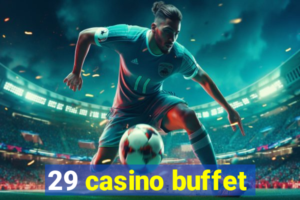 29 casino buffet