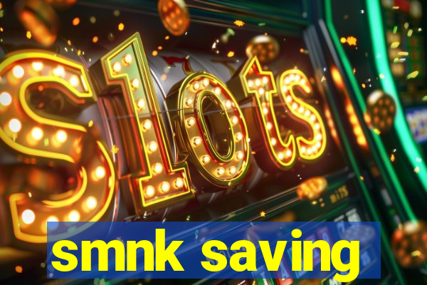 smnk saving