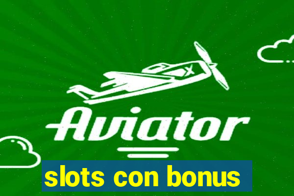 slots con bonus